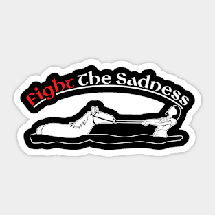 Fight The Sadness Sticker